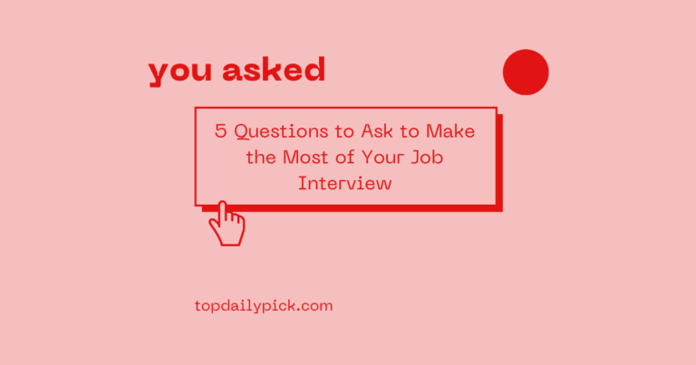 5 Questions to Ask to Make the Most of Your Job Interview